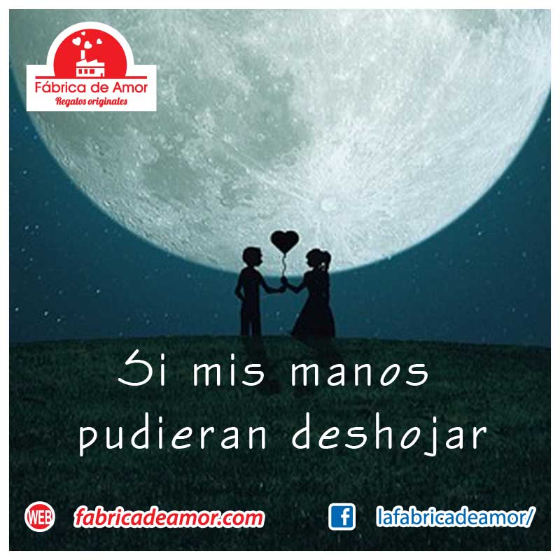 Si mis manos pudieran deshojar